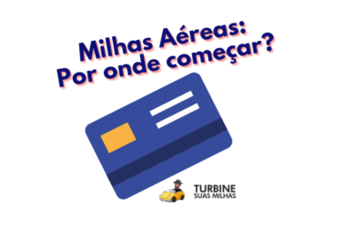Milhas Aéreas – Por onde começar? – Comunidade Turbine suas Milhas